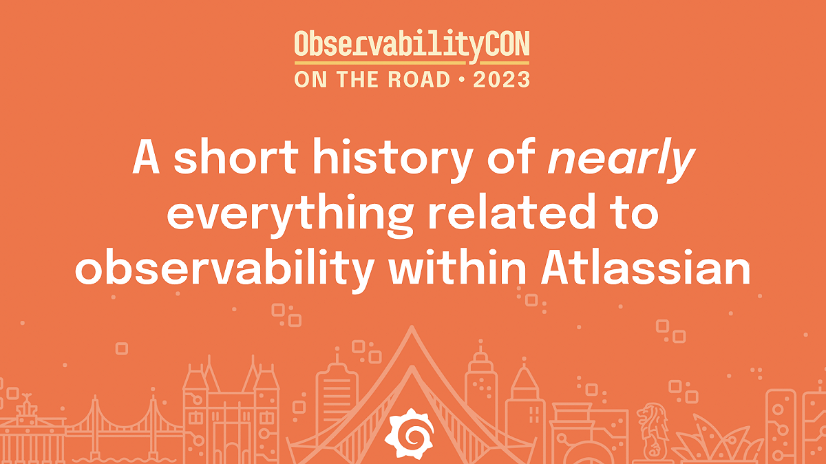 ObservabilityCON On the Road: A short history of nearly everything related to observability within Atlassian