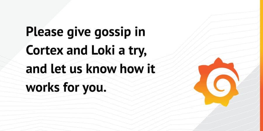 How we’re using gossip to improve Cortex and Loki availability