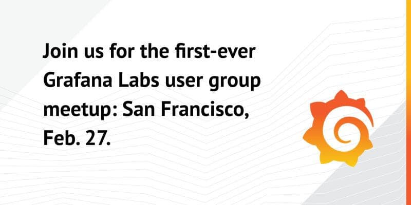 Don’t Miss the First Bay Area Grafana Labs User Group Meetup Feb. 27